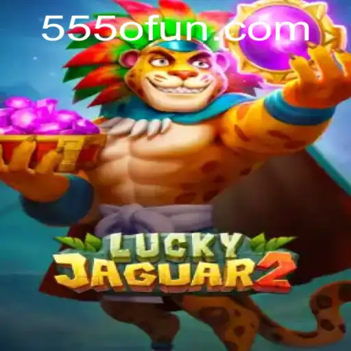 Unraveling the Thrills of Luckyjaguar2: Your Gateway to Adventure with 555O
